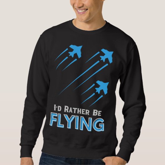 I d Rather Be Flying Airplane Pilot Men Women Kid Trui (Voorkant)
