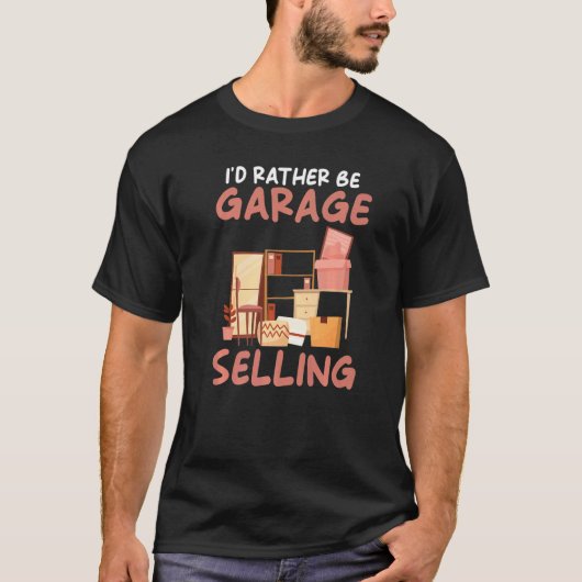 I´d rather be Garage Selling Garage Sale T-shirt (Voorkant)