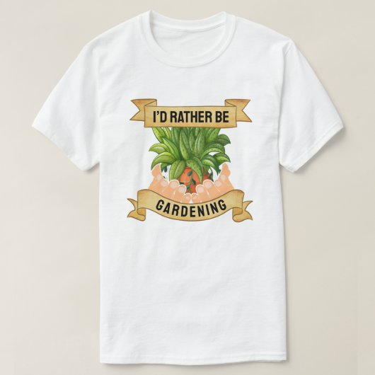 I’d Rather Be Gardening T-shirt (Design voorkant)