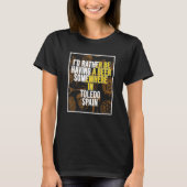 I d Rather Be Having A Beer Somewhere In Toledo T-shirt (Voorkant)