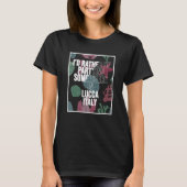 I d Rather Be Partying Somewhere In Lucca T-shirt (Voorkant)