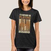 I d rather be playing Backgammon Board Games T-shirt (Voorkant)