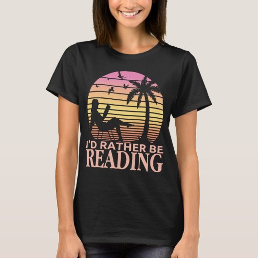 I d Rather Be Reading Funny Book Reader Bookworm T-shirt (Voorkant)