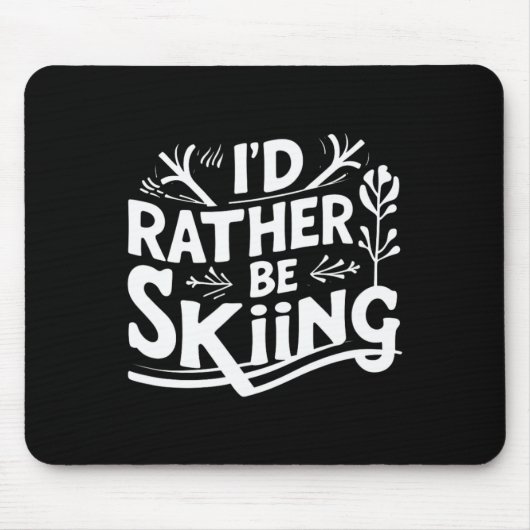 I’d Rather Be Skiing Funny Ski Quotes Apparel Muismat (Voorkant)