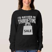 I d Rather Be Thrifting  Thrifting Trui (Voorkant)