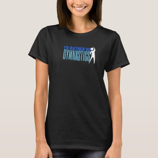 I D Rather Do Gymnastics Tumbling 3 T-shirt (Voorkant)
