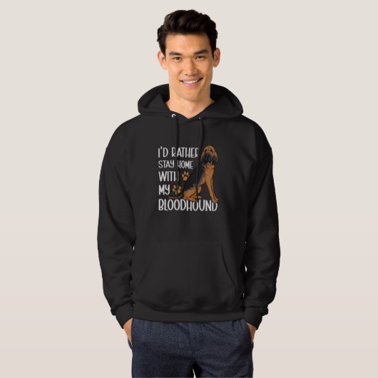 I d Rather Stay Home With My Bloodhound Hoodie (Voorkant volledig)
