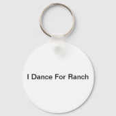 I Dance for Ranch Sleutelhanger (Voorkant)