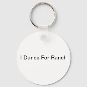 I Dance for Ranch Sleutelhanger