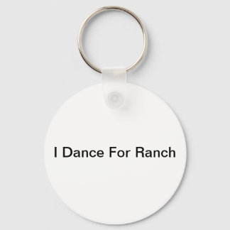 I Dance for Ranch Sleutelhanger