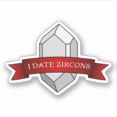 "I Date Zircons" Grappige Geologie Sticker (Voorkant)