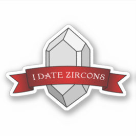 "I Date Zircons" Grappige Geologie Sticker