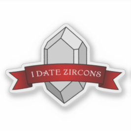 "I Date Zircons" Grappige Geologie Sticker