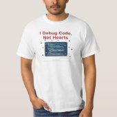 I Debug Code Not Hearts Software Developer Valenti T-shirt (Voorkant)