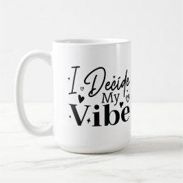I Decide My Vibe – Motivational Quote  | Positive  Koffiemok