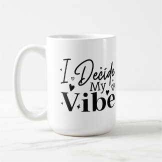 I Decide My Vibe – Motivational Quote | Positive Koffiemok