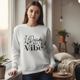 I Decide My Vibe – Motivational Quote  | Positive  Trui