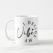 "I Decision My Vibe" Zwart-wit Inspirerend Koffiemok (Links)