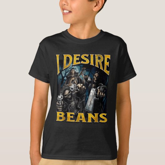 I Desire Beans Funny Hard Skeleton Meme Bootleg  T-shirt (Voorkant)