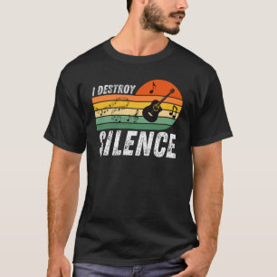 I Destroy Silence Acoustic Guitar Musician T-shirt