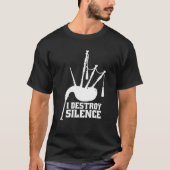 I Destroy Silence Bagpipe Musician T-shirt (Voorkant)