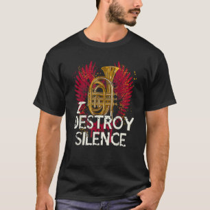 I Destroy Silence Baritone Saxophone Baritone Hor T-shirt