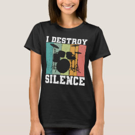 I Destroy Silence Distress  Drummer Retro T-shirt