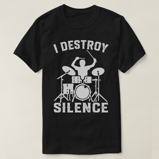 I Destroy Silence Drummer Drums Gift T-shirt (Design voorkant)