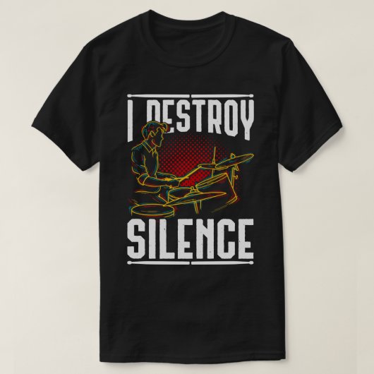 I Destroy Silence Drummer Quote Drums T-shirt (Design voorkant)