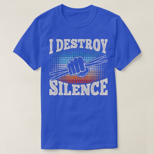 I Destroy Silence Funny Drummer Drumming Lover Dru T-shirt (Design voorkant)