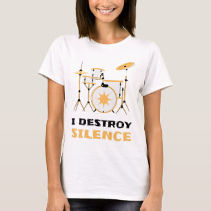 I Destroy Silence Funny Drummer T-shirt