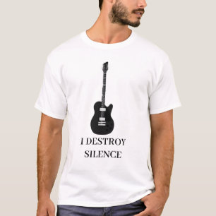 I Destroy Silence Guitar Guitarist Mannen Women Gu T-shirt