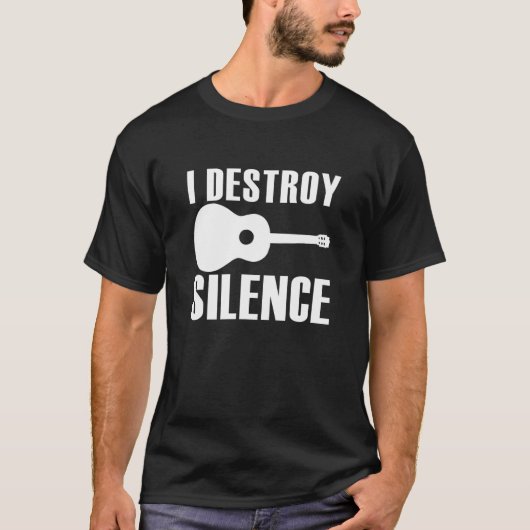 I Destroy Silence Guitar Guitarist Men Women Guita T-shirt (Voorkant)