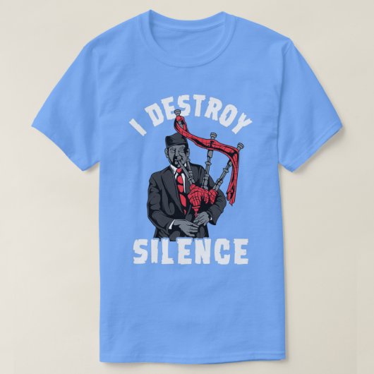 I Destroy Silence I Scottish Bagpipe Musician grap T-shirt (Design voorkant)