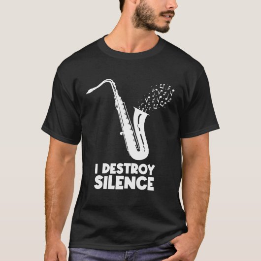 I Destroy Silence Saxophone  Saxophonist T-shirt (Voorkant)
