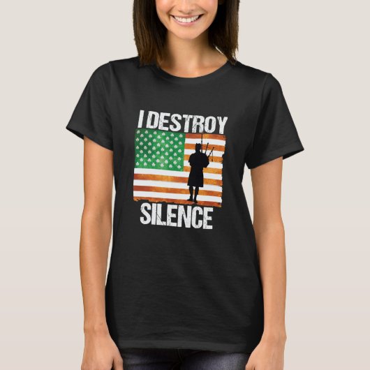 I Destroy Silence St Patricks Day Irish Bagpipe 20 T-shirt (Voorkant)
