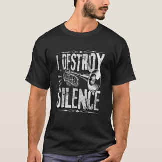 I Destroy Silence Trumpet Jazz Marching Band Outfi T-shirt