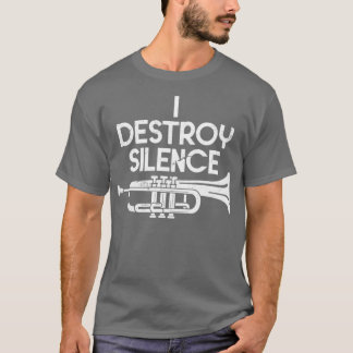 I Destroy Silence Trumpet T-shirt