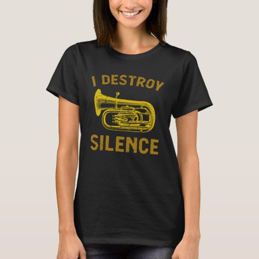 I Destroy Silence Tuba    Brass Instrument T-shirt (Voorkant)