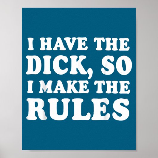 I Di Ck So Rules Humor Poster (Voorkant)