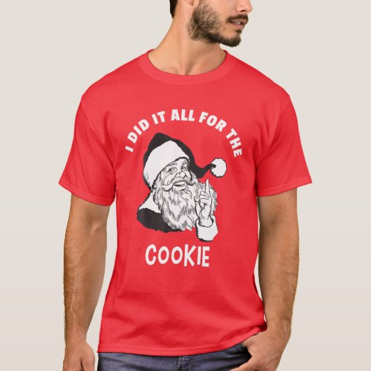 I Did It All For The Cookie - Funny Santa Xmas T T-shirt (Voorkant)