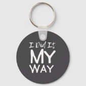 I Did It My Way, Funny Quote  Sleutelhanger (Voorkant)