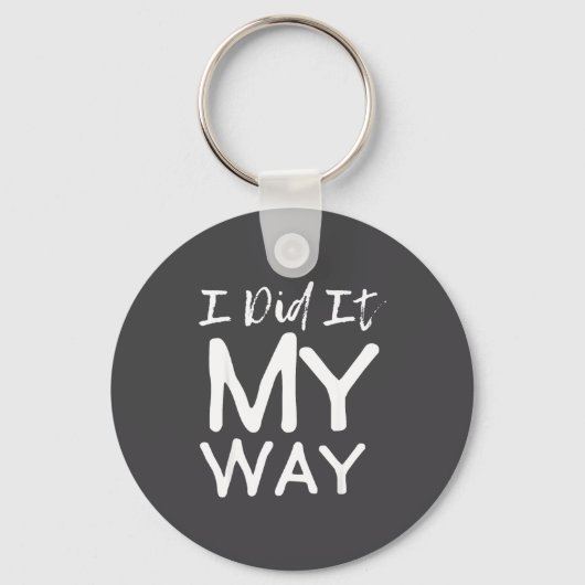 I Did It My Way, Funny Quote  Sleutelhanger (Voorkant)
