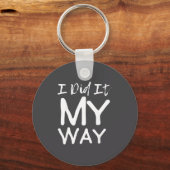 I Did It My Way, Funny Quote  Sleutelhanger (Voorkant)