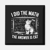 I Did Math The Answer Is Cat Mathematics Funny Mat Magneet (Voorkant)