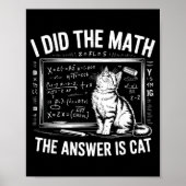 I Did Math The Answer Is Cat Mathematics Funny Mat Poster (Voorkant)