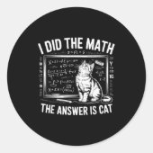 I Did Math The Answer Is Cat Mathematics Funny Mat Ronde Sticker (Voorkant)