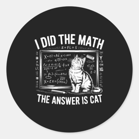 I Did Math The Answer Is Cat Mathematics Funny Mat Ronde Sticker (Voorkant)