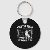 I Did Math The Answer Is Cat Mathematics Funny Mat Sleutelhanger (Voorkant)