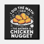 I Did The Math The Answer Is Chicken Nugget Funny Magneet (Voorkant)